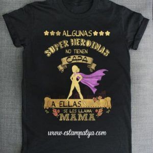 ALGUNAS SUPERHEROÍNAS NO LLEVAN CAPA A ELLAS SE LES LLAMA MAMÁ Algunas Superheroinas No Tienen Capa A Ellas Se Les Llama Mama 2 E1553796559597 6