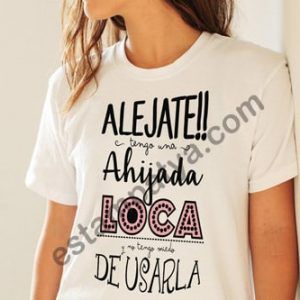 PACK CAMISETAS AHIJADA LOCA Camiseta Alejate Tengo Una Ahijada Loca Y No Tengo Miedo De Usarla 6