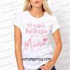 CAMISETA EL MEJOR TRABAJO DEL MUNDO ES SER MAMÁ El Mejor Trabajo Del Mundo Es Ser Mama E1553826577830 5